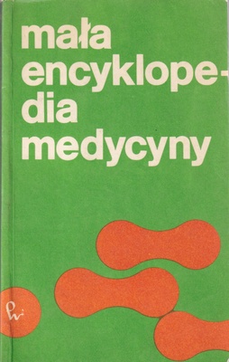 Mała encyklopedia medycyny. T. 1, A-G