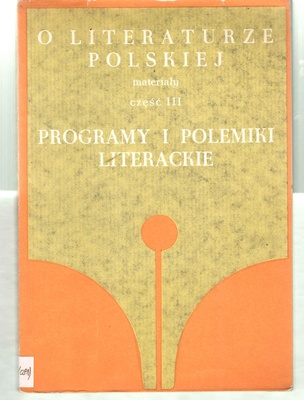 O literaturze polskiej : materiały.. Cz. 3, Programy i polemiki literackie