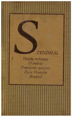 O miłości ; Pamiętnik egotysty ; Życie Henryka Brulard