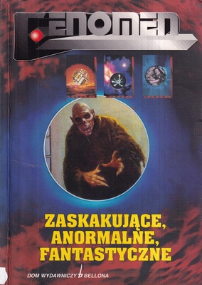 Zaskakujące, anormalne, fantastyczne : niezwykłe zjawiska : dziwne bestie : tajemnice przestrzeni i czasu : sztuka wróżenia