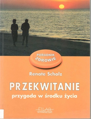 Przekwitanie : przygoda w środku życia