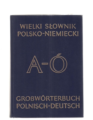 Wielki słownik polsko-niemiecki z suplementem = Grosswörterbuch deutsch-polnisch mit Nachtrag. T. 1, A-Ó