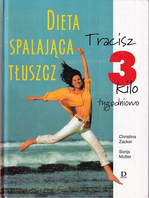 Dieta spalająca tłuszcz : tracimy 3 kilo tygodniowo : ponad 100 smakowitych przepisów kulinarnych