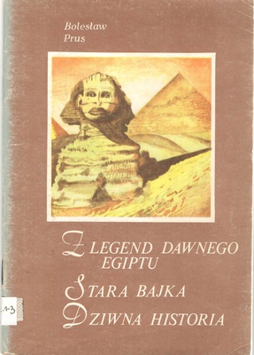 Z legend dawnego Egiptu ; Stara bajka ; Dziwna historia