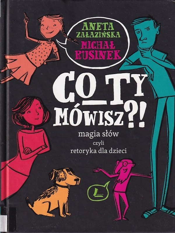 Co ty mówisz : magia słów czyli Retoryka dla dzieci