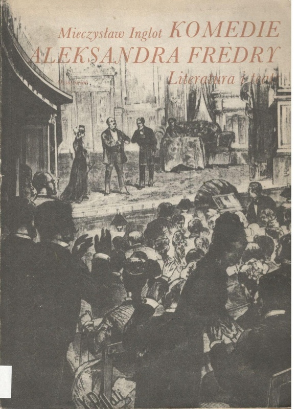 Komedie Aleksandra Fredry : literatura i teatr