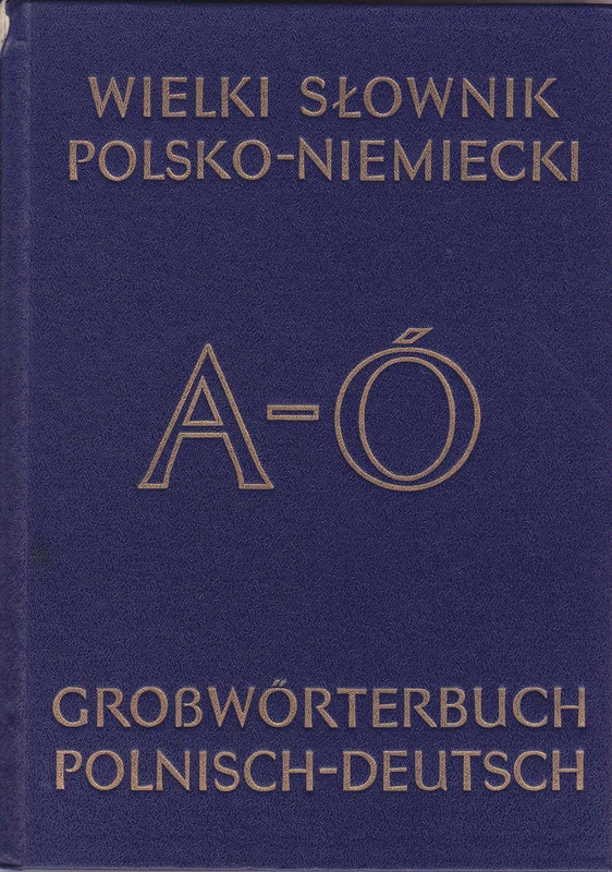 Wielki słownik polsko-niemiecki z suplementem = Grosswörterbuch deutsch-polnisch mit Nachtrag.. T. 1, A-Ó; T. 2, P-Ż