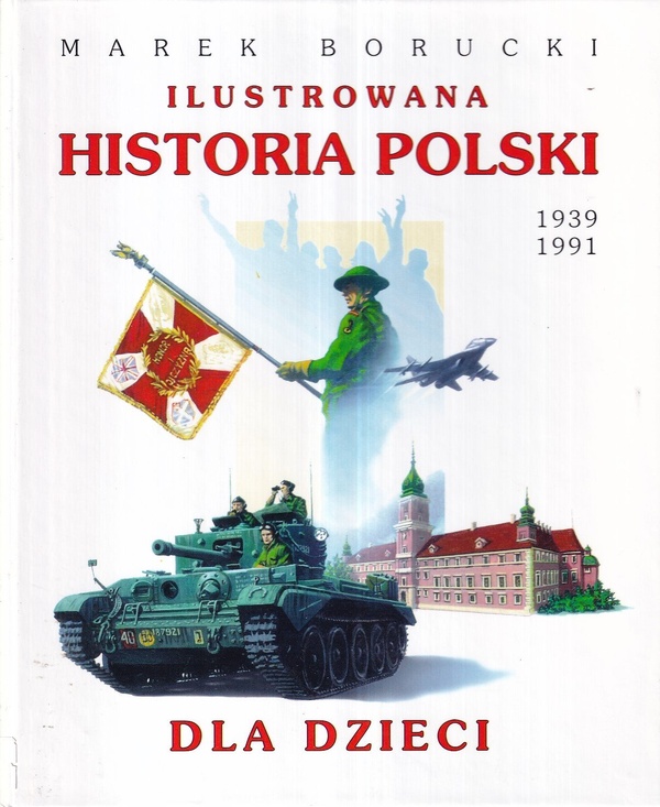 Ilustrowana historia Polski dla dzieci.. [T.] 2, 1939-1991