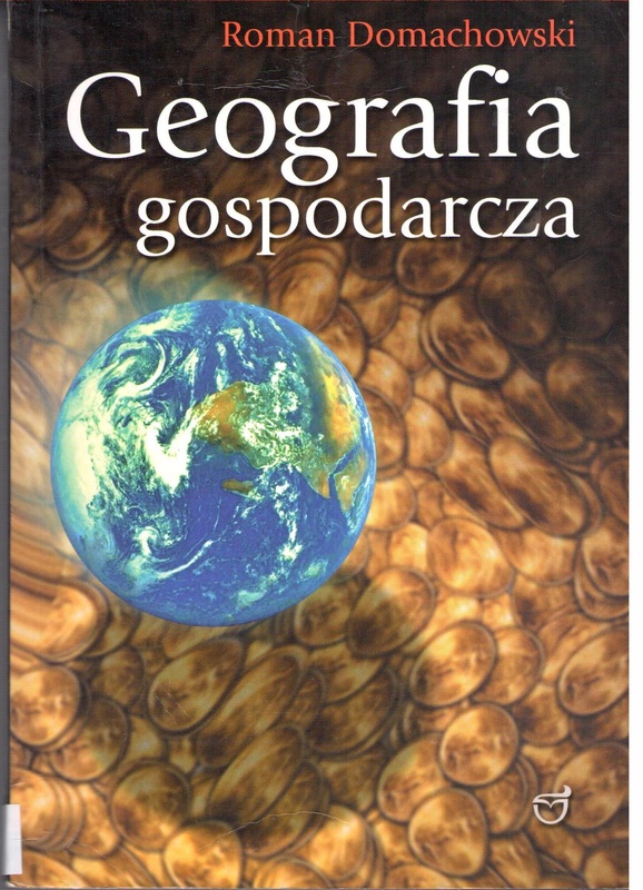 Geografia gospodarcza świata i Polski : dla kandydatów na wyższe uczelnie