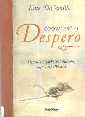 Opowieść o Despero czyli Historia myszki, księżniczki, zupy i szpulki nici