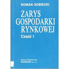 Zarys gospodarki rynkowej.. Cz. 1