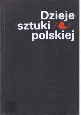 Dzieje sztuki polskiej : panorama zjawisk od zarania do współczesności