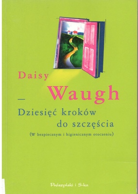 Dziesięć kroków do szczęścia : (w bezpiecznym i higienicznym otoczeniu)
