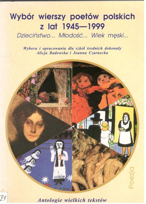 Wybór wierszy poetów polskich z lat 1945-1999 : dzieciństwo... młodość... wiek męski