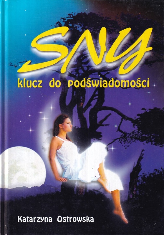 Sny - klucz do podświadomości : sennik współczesny