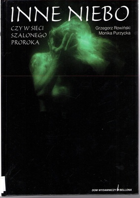Inne niebo czy w sieci szalonego proroka : nowe ruchy i sekty religijne w Polsce