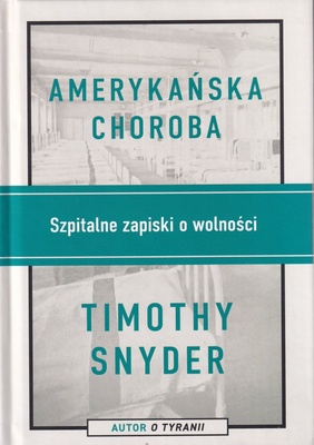 Amerykańska choroba : szpitalne zapiski o wolności