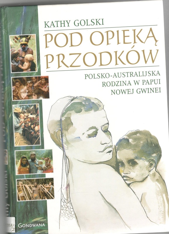 Pod opieką przodków : polsko-australijska rodzina w Papui Nowej Gwinei