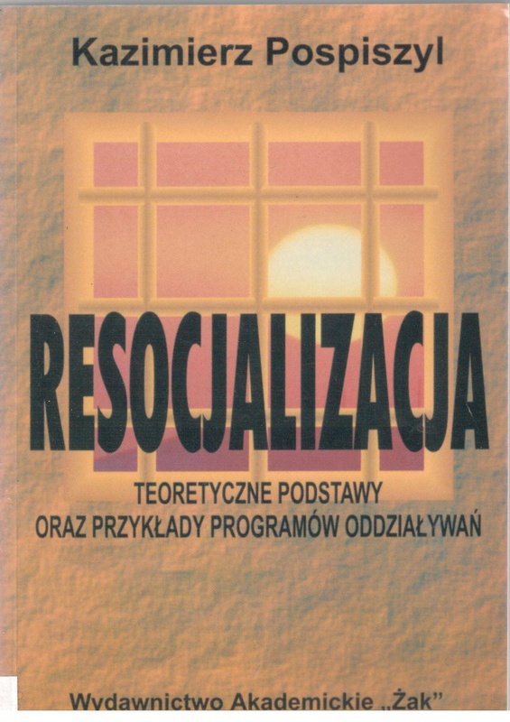 Resocjalizacja : teoretyczne podstawy oraz przykłady programów oddziaływań