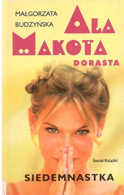 Ala Makota dorasta : siedemnastka