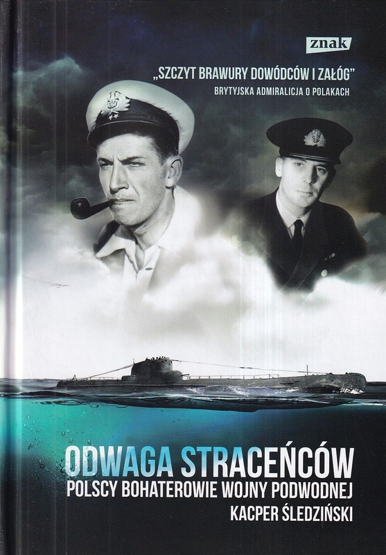 Odwaga straceńców : polscy bohaterowie wojny podwodnej