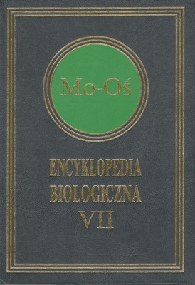 Encyklopedia biologiczna : wszystkie dziedziny nauk przyrodniczych. T. 7, Mo-Oś