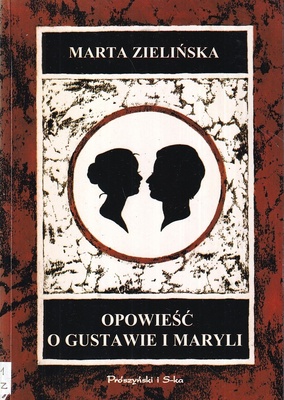 Opowieść o Gustawie i Maryli czyli Teatr, życie i literatura