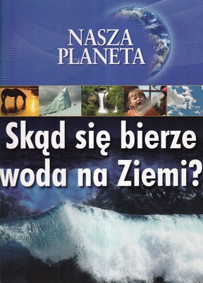 Skąd się bierze woda na Ziemi?