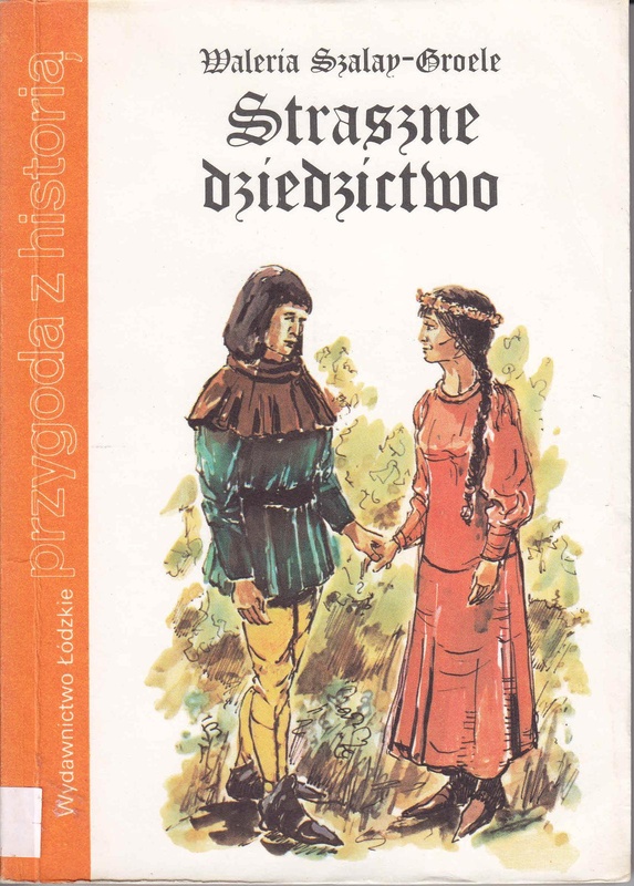 Straszne dziedzictwo : powieść historyczna z XV w.