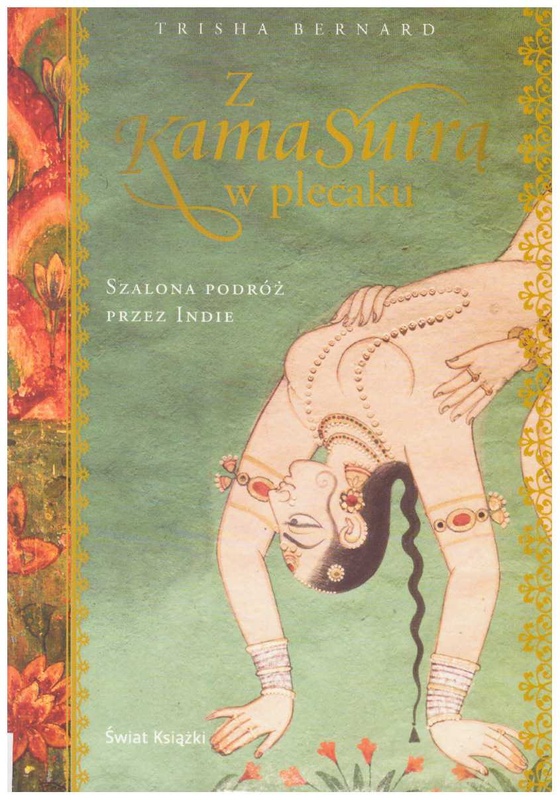 Z Kama Sutrą w plecaku : [szalona podróż przez Indie]