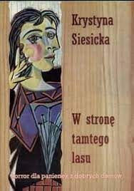 W stronę tamtego lasu : (horror dla panienek z dobrych domów)