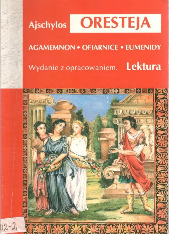 Oresteja : Agamemnon : Ofiarnice : Eumenidy