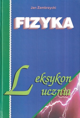 Fizyka : leksykon ucznia : 1000 [tysiąc] haseł
