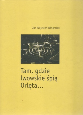 Tam, gdzie lwowskie śpią Orlęta...