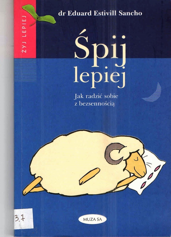 Śpij lepiej : jak radzić sobie z bezsennością