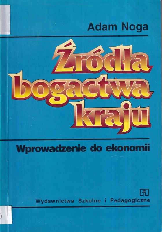 Źródła bogactwa kraju : wprowadzenie do ekonomii