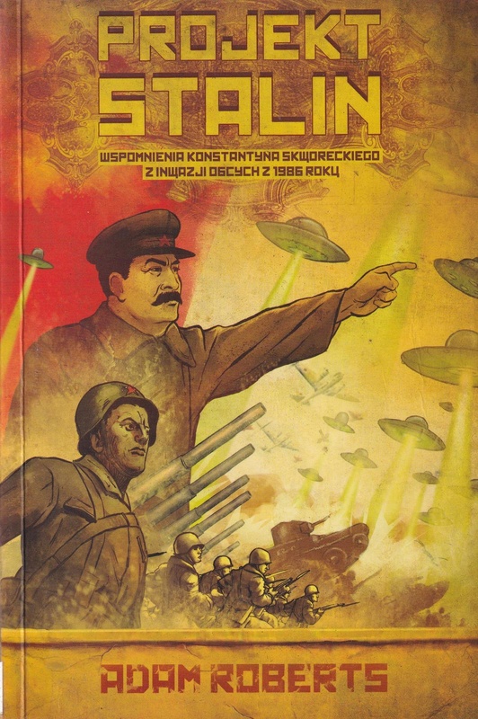 Projekt Stalin : wspomnienia Konstantyna Skworeckiego z inwazji obcych z 1986 roku