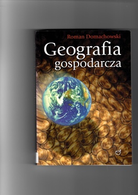 Geografia gospodarcza świata i Polski : dla kandydatów na wyższe uczelnie