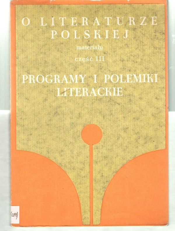 O literaturze polskiej : materiały.. Cz. 3, Programy i polemiki literackie