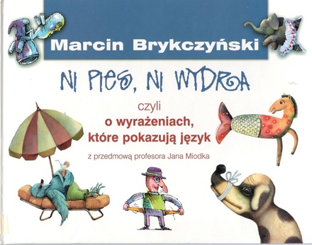 Ni pies, ni wydra czyli O wyrażeniach, które pokazują język