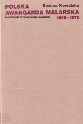 Polska awangarda malarska : 1945-1970 : szanse i mity