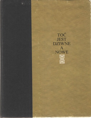 Toć jest dziwne a nowe : antologia literatury polskiego średniowiecza