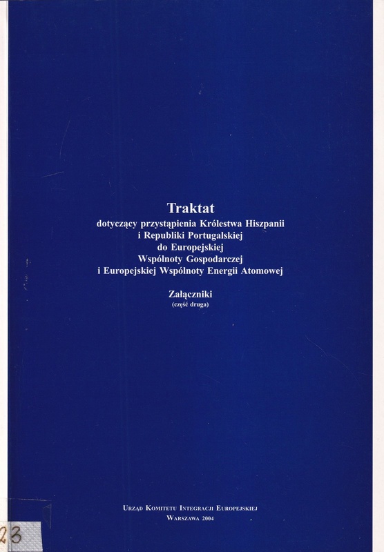 Traktat dotyczący przystąpienia Królestwa Hiszpanii i Republiki Portugalskiej do Europejskiej Wspólnoty Gospodarczej i Europejskiej Wspólnoty Energii Atomowej : załączniki