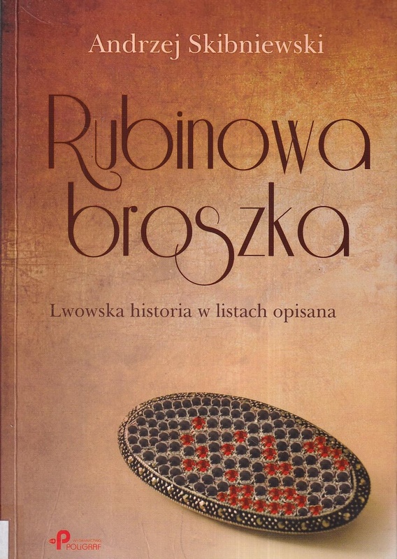 Rubinowa broszka : lwowska historia w listach opisana