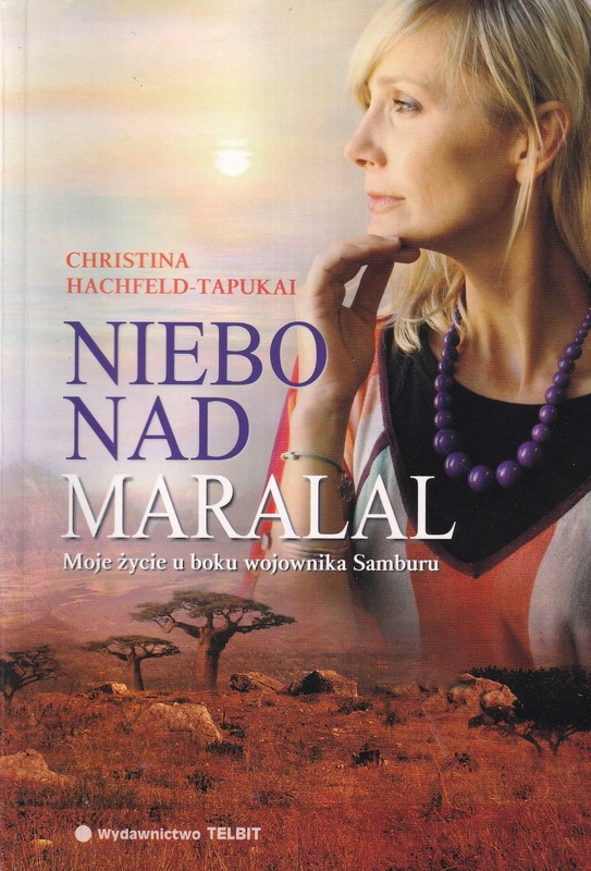 Niebo nad Maralal : moje życie u boku wojownika Samburu