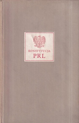 Konstytucja Polskiej Rzeczypospolitej Ludowej : uchwalona przez Sejm Ustawodawczy w dniu 22 lipca 1952 r.
