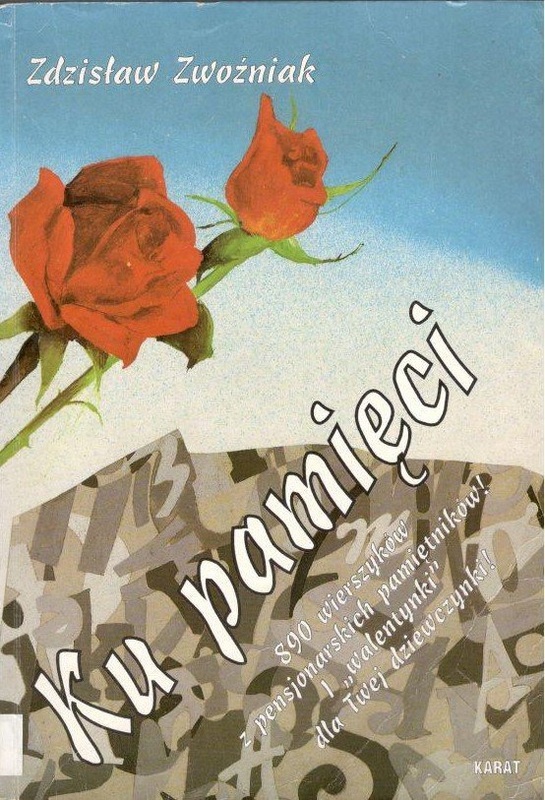 Ku pamięci : 890 wierszyków z pensjonarskich pamiętników! : i walentynki dla twej dziewczynki