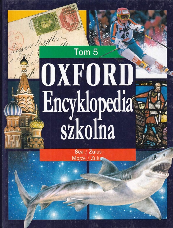 Oxford - encyklopedia szkolna. T. 5, Sea-Zulus = Morze-Zulusi