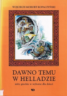 Dawno temu w Helladzie : mity greckie w wyborze dla dzieci
