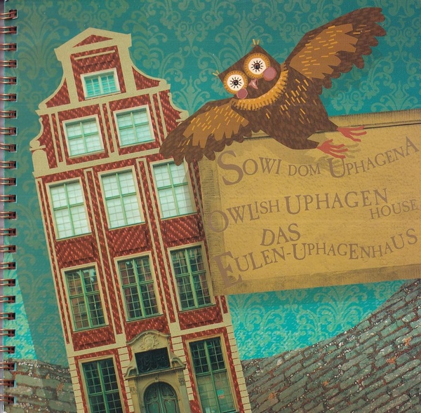 Sowi Dom Uphagena = Owlish Uphagen House = Das Eulen-Uphagenhaus
